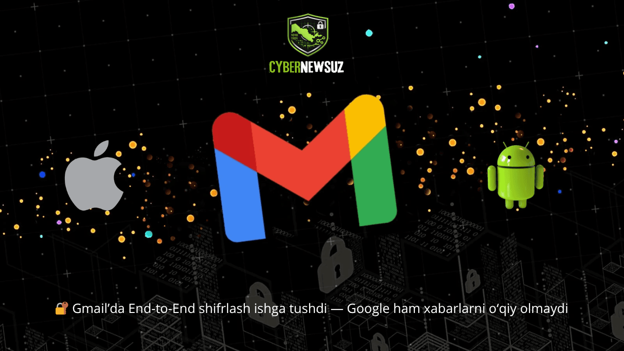 🔐 Gmail’da End-to-End shifrlash ishga tushdi — Google ham xabarlarni o‘qiy olmaydi.